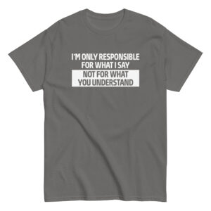 Sarcastic Quote T-Shirt, Σαρκαστικό μπλουζάκι με ατάκα I'm Responsible for what I say.