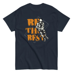 Be the Best T-Shirt, 100% cotton μπλουζάκι με ατάκα για λάτρεις του μπάσκετ. Basketball παίχτης και τεραίν.