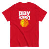 Play Hard Basketball T-Shirt, 100% cotton μπλουζάκι με μπάλα του μπάσκετ και ατάκα για τους λάτρεις του μπάσκετ.