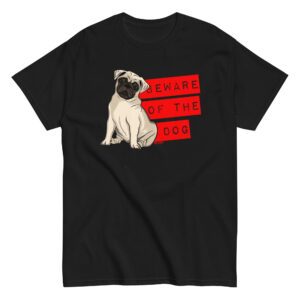 Beware of the Dog T-Shirt, 100% cotton μπλουζάκι με ατάκα για σκύλο που φαίνεται αστεία βλέποντας το pug.