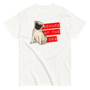 Beware of the Dog T-Shirt, 100% cotton μπλουζάκι με ατάκα για σκύλο που φαίνεται αστεία βλέποντας το pug.