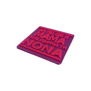 Σουβέρ για το Νονά , 3d Printed σουβέρ με ατάκα "Αν πει όχι η Μαμά, τότε παίρνω τη Νονά"