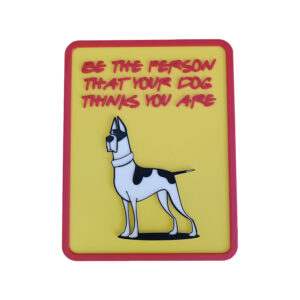 Dog Sign 3D Printed διακοσμητική πινακίδα με σκύλο και την ατάκα "Be the Person that your Dog thinks you Are." Φαντάσου να ήσουν όπως σε έχει στο μυαλό του;