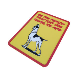 Dog Sign 3D Printed διακοσμητική πινακίδα με σκύλο και την ατάκα "Be the Person that your Dog thinks you Are." Φαντάσου να ήσουν όπως σε έχει στο μυαλό του;