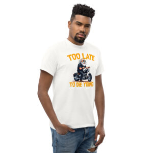 Too Let to Die Young T-Shirt, 100% cotton μπλουζάκι με μηχανόβιο παππού!! Για Easy Riders και Bikers που δεν τα παρατάνε!!