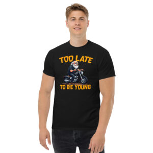 Too Let to Die Young T-Shirt, 100% cotton μπλουζάκι με μηχανόβιο παππού!! Για Easy Riders και Bikers που δεν τα παρατάνε!!