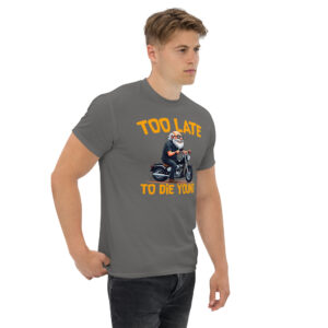 Too Let to Die Young T-Shirt, 100% cotton μπλουζάκι με μηχανόβιο παππού!! Για Easy Riders και Bikers που δεν τα παρατάνε!!