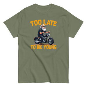Too Let to Die Young T-Shirt, 100% cotton μπλουζάκι με μηχανόβιο παππού!! Για Easy Riders και Bikers που δεν τα παρατάνε!!
