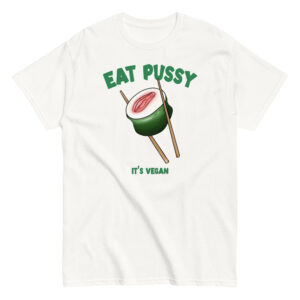Eat Pussy It's Vegan T-Shirt, 100% cotton μπλουζάκι με σαρκαστική Vegan ατάκα και sushi αιδοίο.