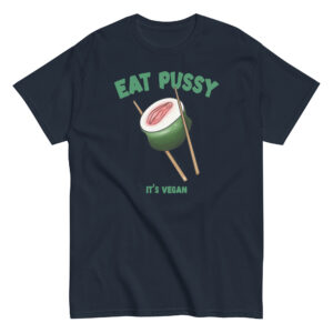 Eat Pussy It's Vegan T-Shirt, 100% cotton μπλουζάκι με σαρκαστική Vegan ατάκα και sushi αιδοίο.