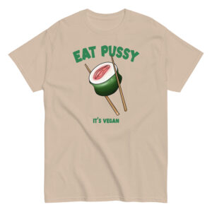 Eat Pussy It's Vegan T-Shirt, 100% cotton μπλουζάκι με σαρκαστική Vegan ατάκα και sushi αιδοίο.