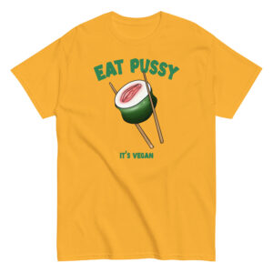 Eat Pussy It's Vegan T-Shirt, 100% cotton μπλουζάκι με σαρκαστική Vegan ατάκα και sushi αιδοίο.