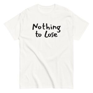 Ζήσε τη ζωή σου χωρίς περιορισμούς με το Nothing to Lose T-Shirt! Ένα μπλουζάκι με δυναμική motivational ατάκα για όσους πιστεύουν ότι όταν δεν έχεις τίποτα να χάσεις, έχεις τα πάντα να κερδίσεις.