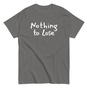 Ζήσε τη ζωή σου χωρίς περιορισμούς με το Nothing to Lose T-Shirt! Ένα μπλουζάκι με δυναμική motivational ατάκα για όσους πιστεύουν ότι όταν δεν έχεις τίποτα να χάσεις, έχεις τα πάντα να κερδίσεις.